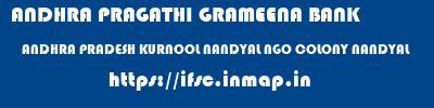 ANDHRA PRAGATHI GRAMEENA BANK  ANDHRA PRADESH KURNOOL NANDYAL NGO COLONY NANDYAL  ifsc code
